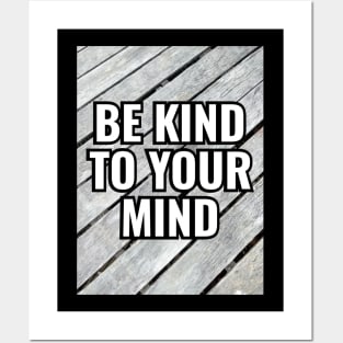 Be Kind To Your Mind Posters and Art